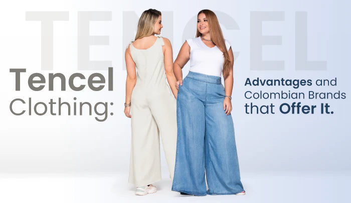 Tencel Clothing: Advantages and Colombian Brands that Offer It